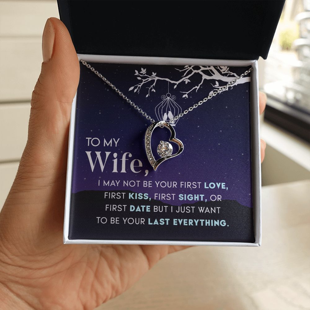 To My Wife | I may not be your first Love, First Kiss, First Sight, or first date but I just want to be your last everything - Forever Love Necklace