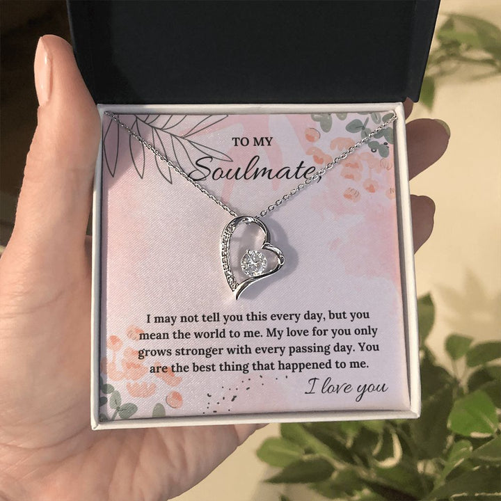 To My Soulmate | My Love for you only grows stronger with every passing day - Forever Love Necklace