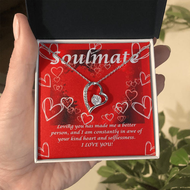 Soulmate | Loving you has made me a better person, and I am constantly in awe of your kind heart and selflessness - Forever Love Necklace