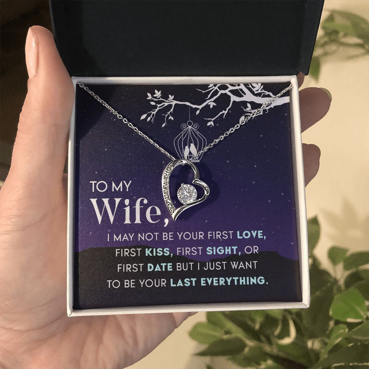 To My Wife | I may not be your first Love, First Kiss, First Sight, or first date but I just want to be your last everything - Forever Love Necklace