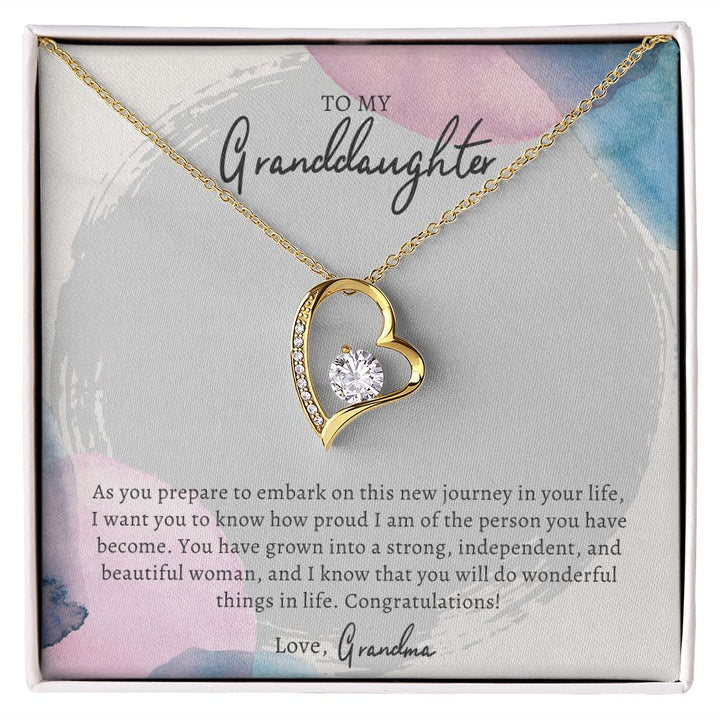 To My Granddaughter | I want you to know how proud I am of the person you have become. Congratulations! - Forever Love Necklace