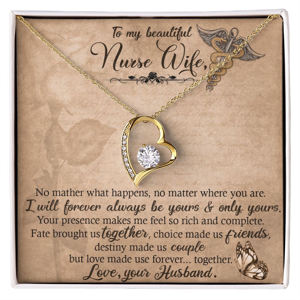 To My Beautiful Nurse Wife | No matter what happens, no matter where you are. I will forever always be yours and only yours. - Forever Love Necklace