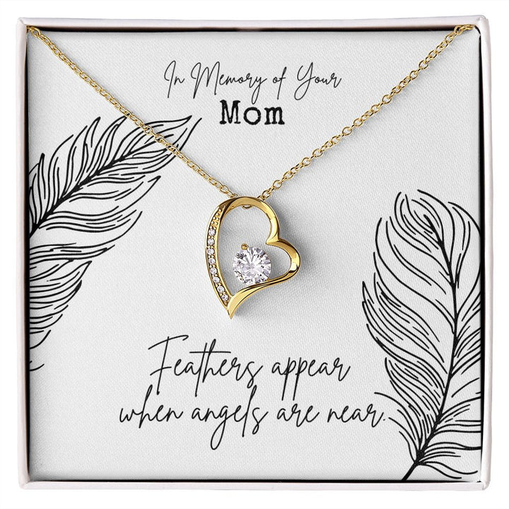 In Memory of Your Mom | Feathers appear when Angels are near - Forever Love Necklace