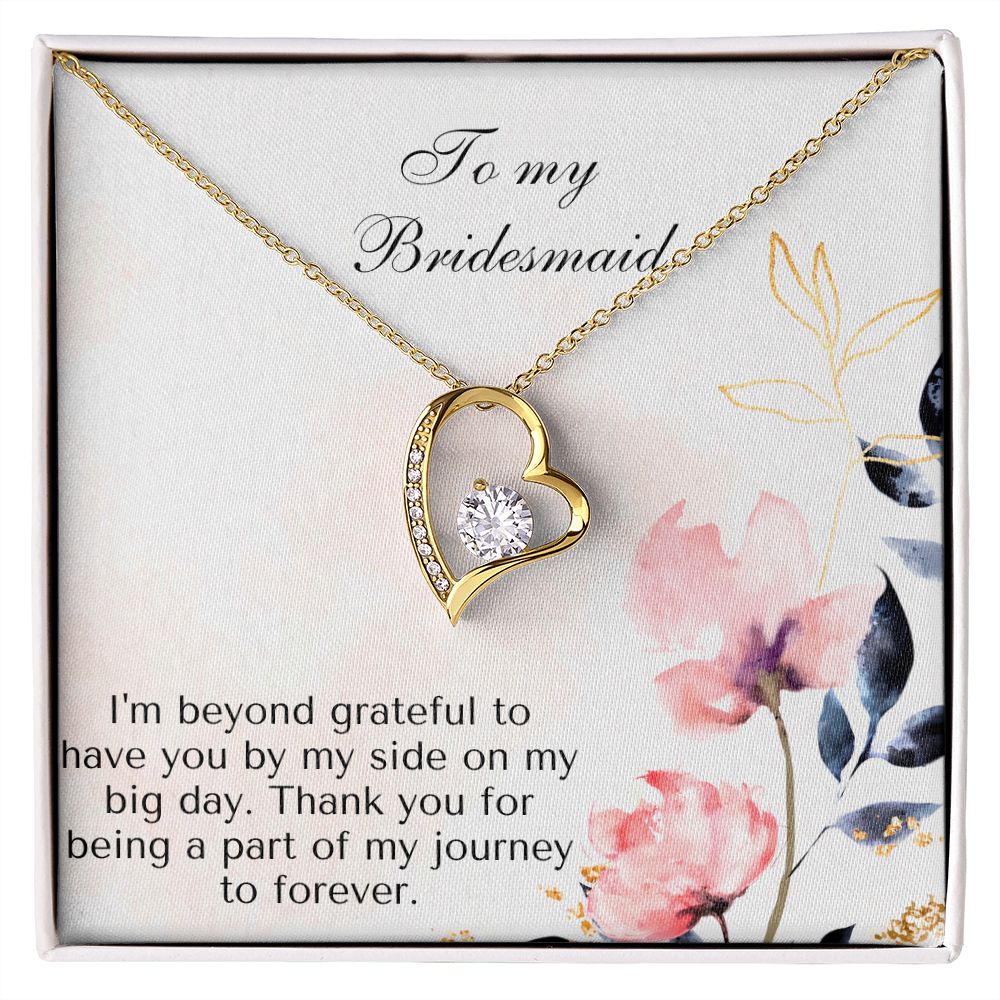 To My Bridesmaid | I'm beyond grateful to have you by my side on my big day -Forever Love Necklace