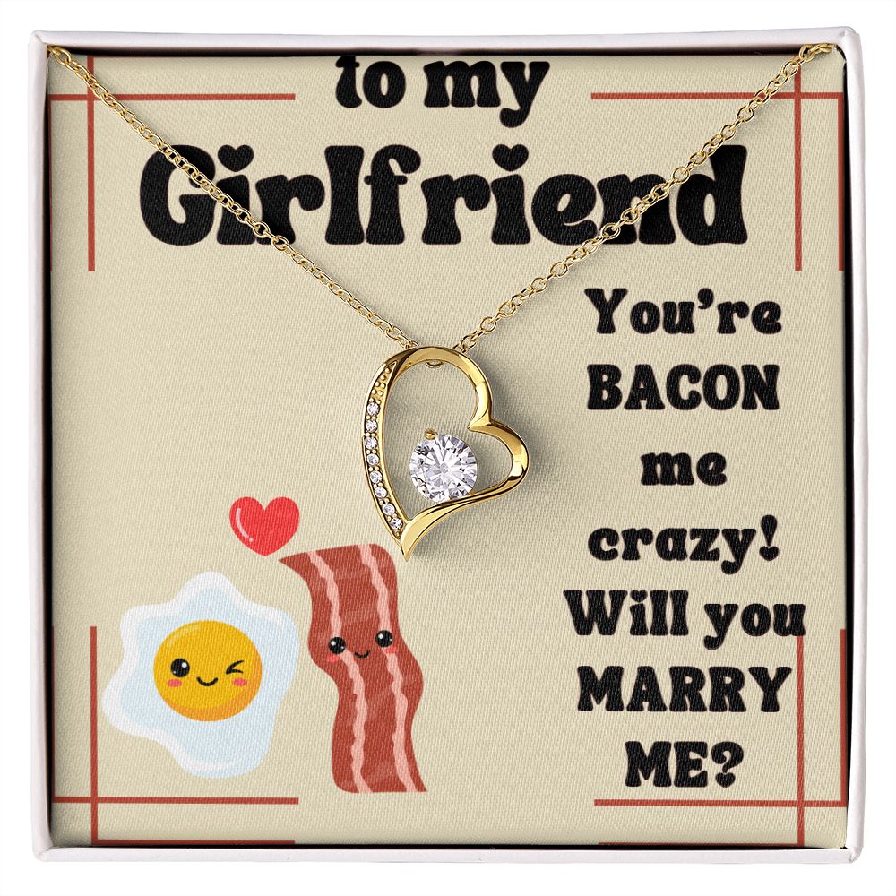 To My Girlfriend | You're Bacon Me Crazy! Will you Marry Me? - Forever Love Necklace