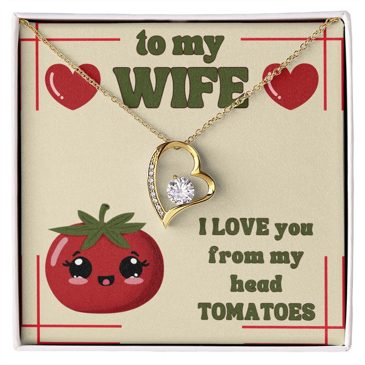 To My Wife | I Love You from my head Tomatoes. - Forever Love Necklace