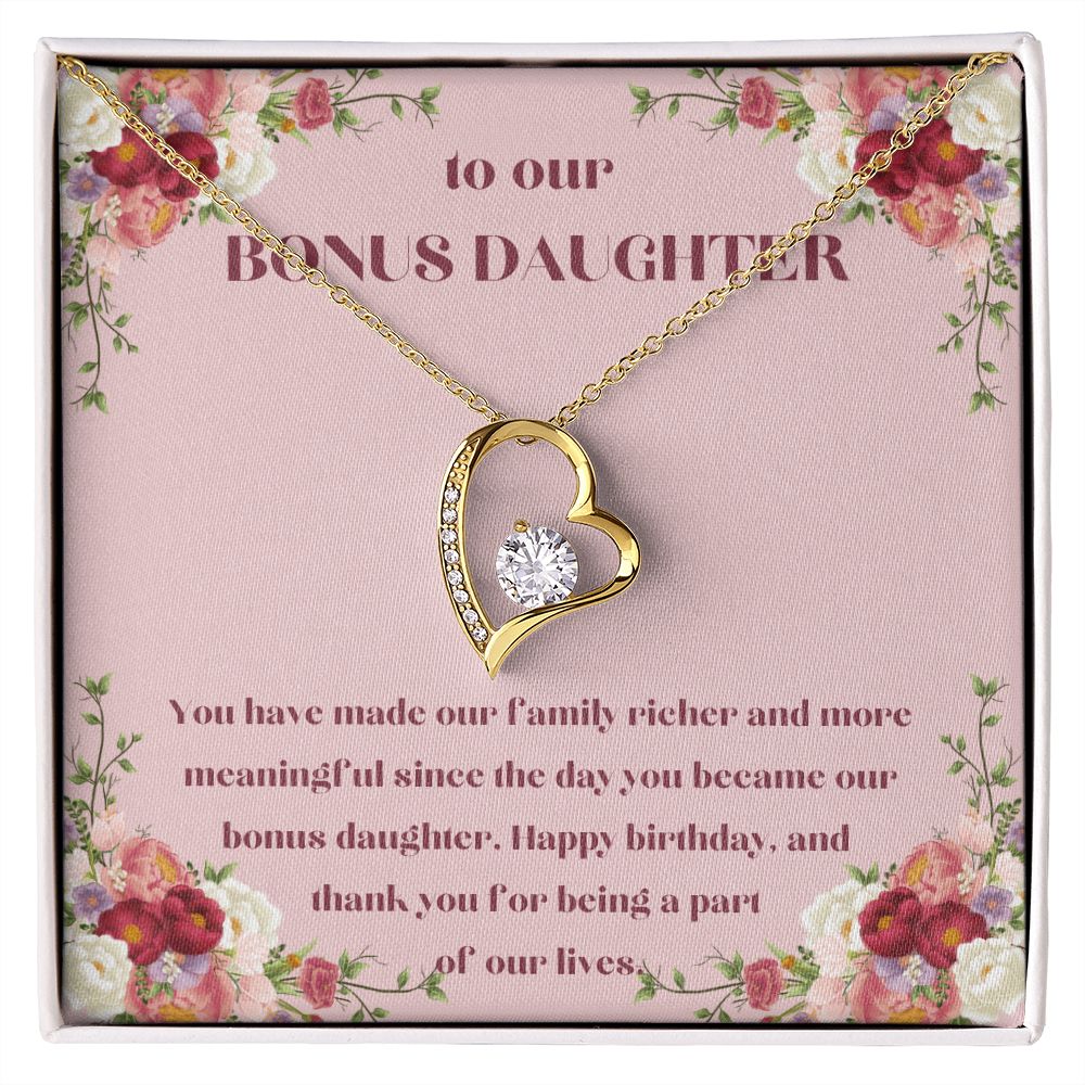 To our Bonus Daughter | You have made our family richer and more meaningful since the day you became our bonus daughter, Happy Birthday! - Forever Love Necklace