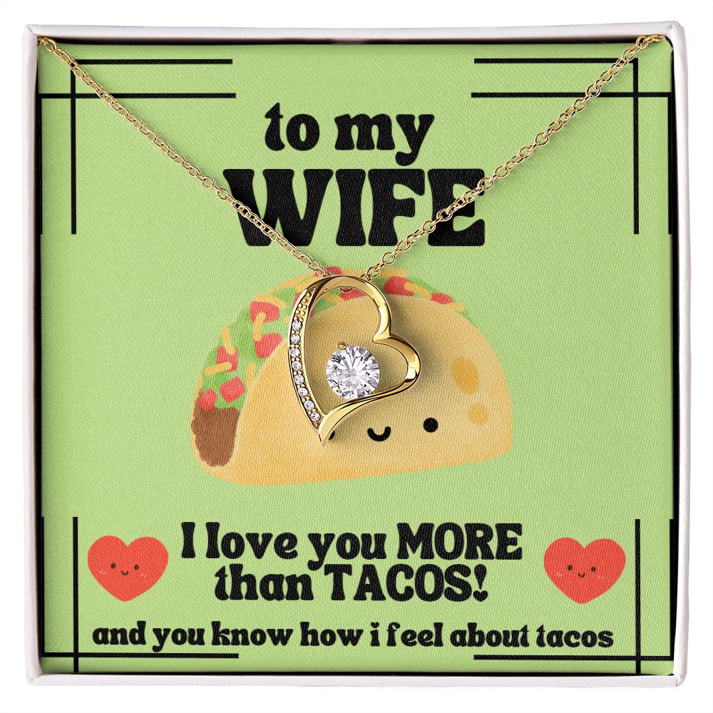 To My Wife | I love you more than tacos. And you know how I feel about tacos - Forever Love Necklace