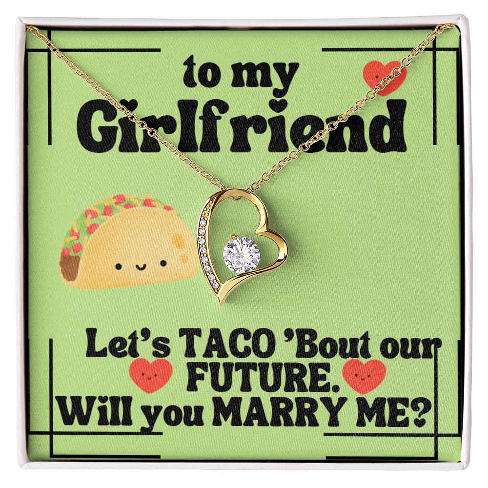 To My Girlfriend | Let's Taco 'bout our FUTURE. Will you Marry Me? - Forever Love Necklace