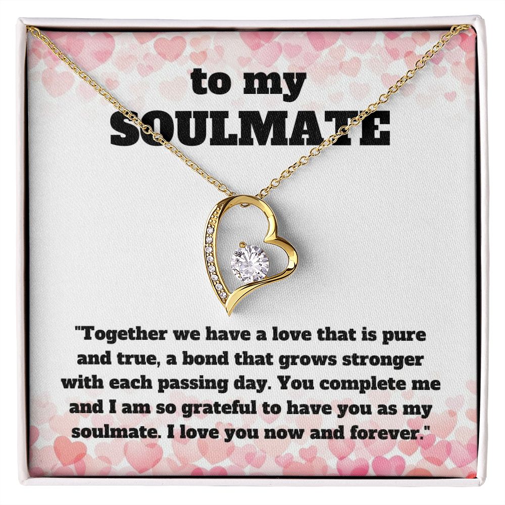 To My Soulmate | Together we have a love that is pure and true, a bond that grows stronger with each passing day - Forever Love Necklace