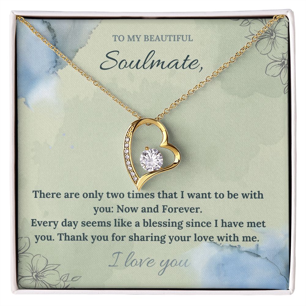 To My Beautiful Soulmate | There are only two times that I want to be with you: Now and Forever - Forever Love Necklace