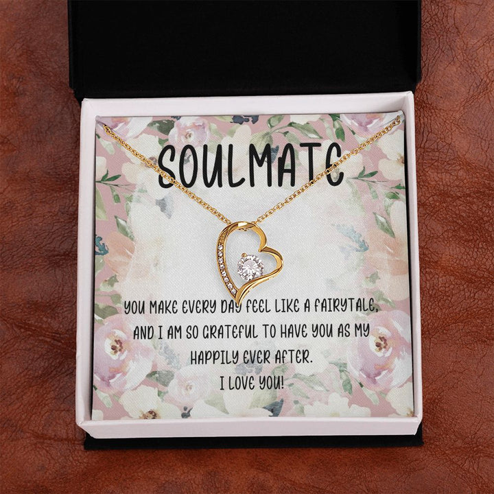 Soulmate | You make every day feel like a fairytale and I am so grateful to have you as my happily ever after - Forever Love Necklace