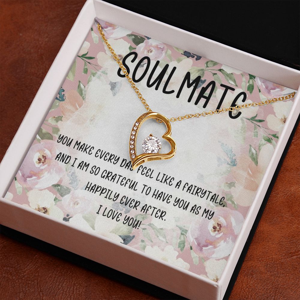 Soulmate | You make every day feel like a fairytale and I am so grateful to have you as my happily ever after - Forever Love Necklace