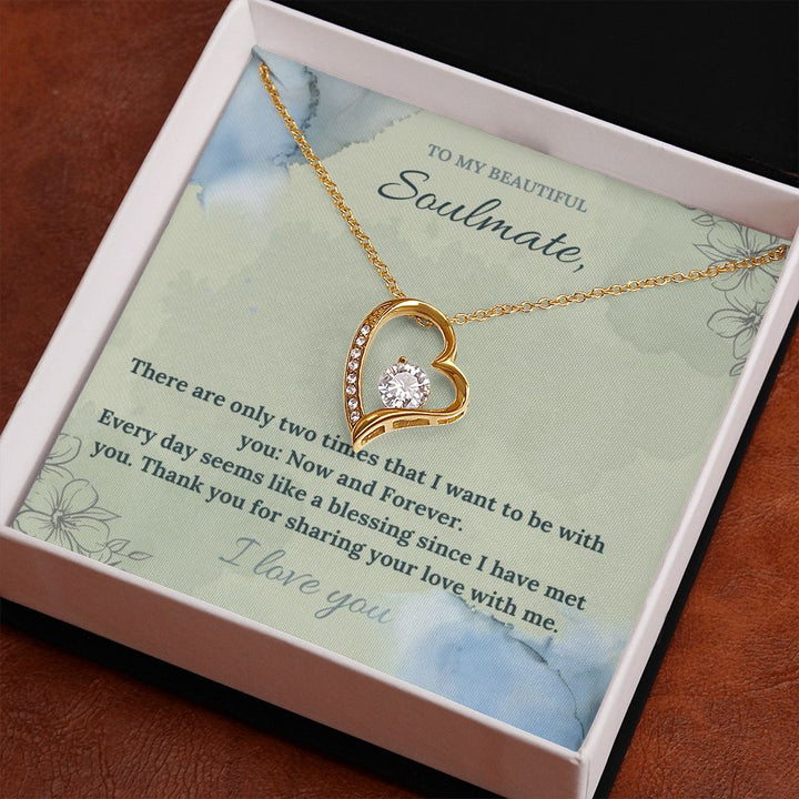 To My Beautiful Soulmate | There are only two times that I want to be with you: Now and Forever - Forever Love Necklace