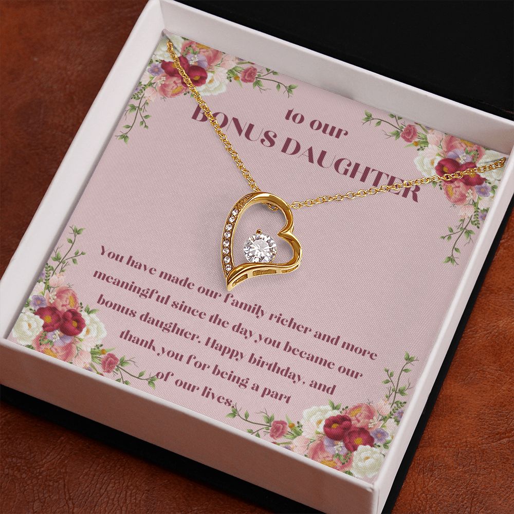 To our Bonus Daughter | You have made our family richer and more meaningful since the day you became our bonus daughter, Happy Birthday! - Forever Love Necklace