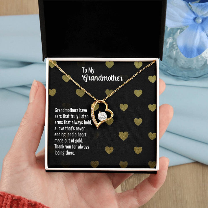To My Grandmother | Grandmothers have ears that truly listen, arms that always hold, a love that's never ending and a heart made out of gold. - Forever Love Necklace