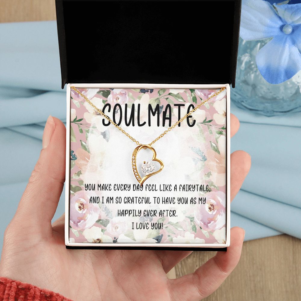 Soulmate | You make every day feel like a fairytale and I am so grateful to have you as my happily ever after - Forever Love Necklace