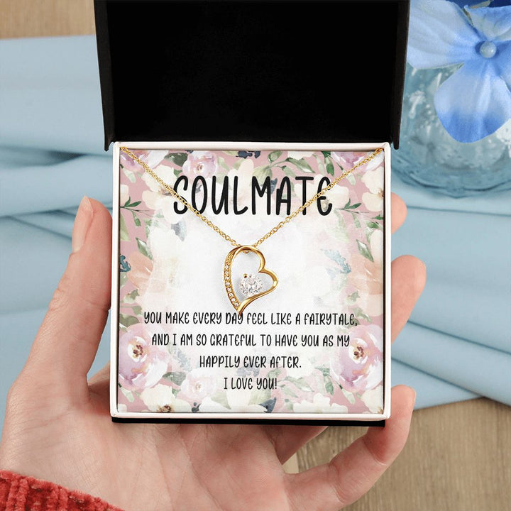 Soulmate | You make every day feel like a fairytale and I am so grateful to have you as my happily ever after - Forever Love Necklace