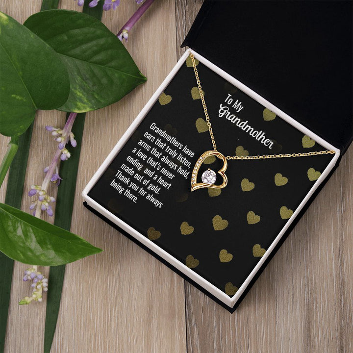 To My Grandmother | Grandmothers have ears that truly listen, arms that always hold, a love that's never ending and a heart made out of gold. - Forever Love Necklace