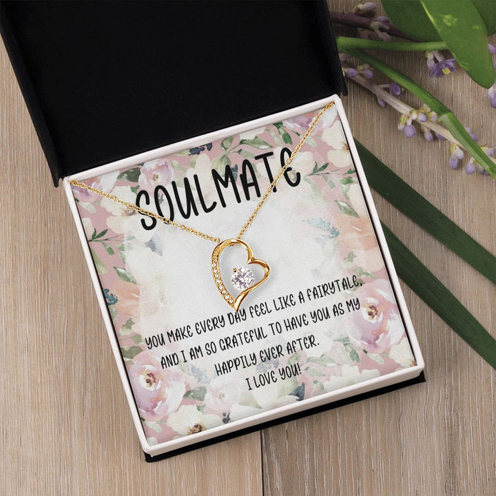 Soulmate | You make every day feel like a fairytale and I am so grateful to have you as my happily ever after - Forever Love Necklace