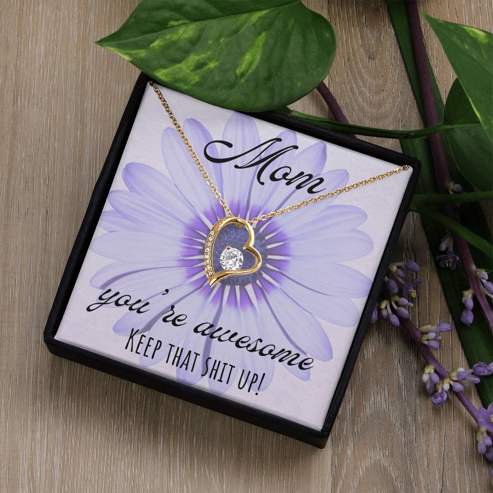 Mom | You're awesome, Keep that shit up! - Forever Love Necklace