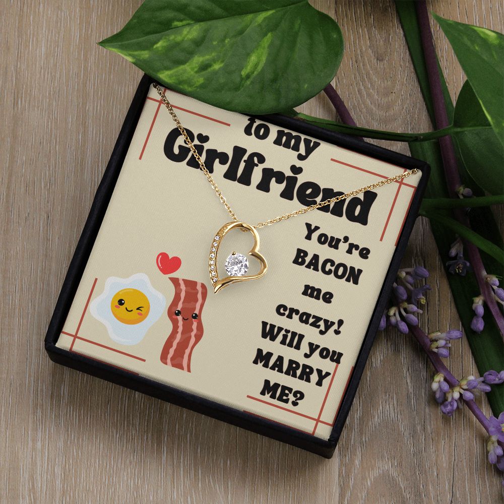 To My Girlfriend | You're Bacon Me Crazy! Will you Marry Me? - Forever Love Necklace