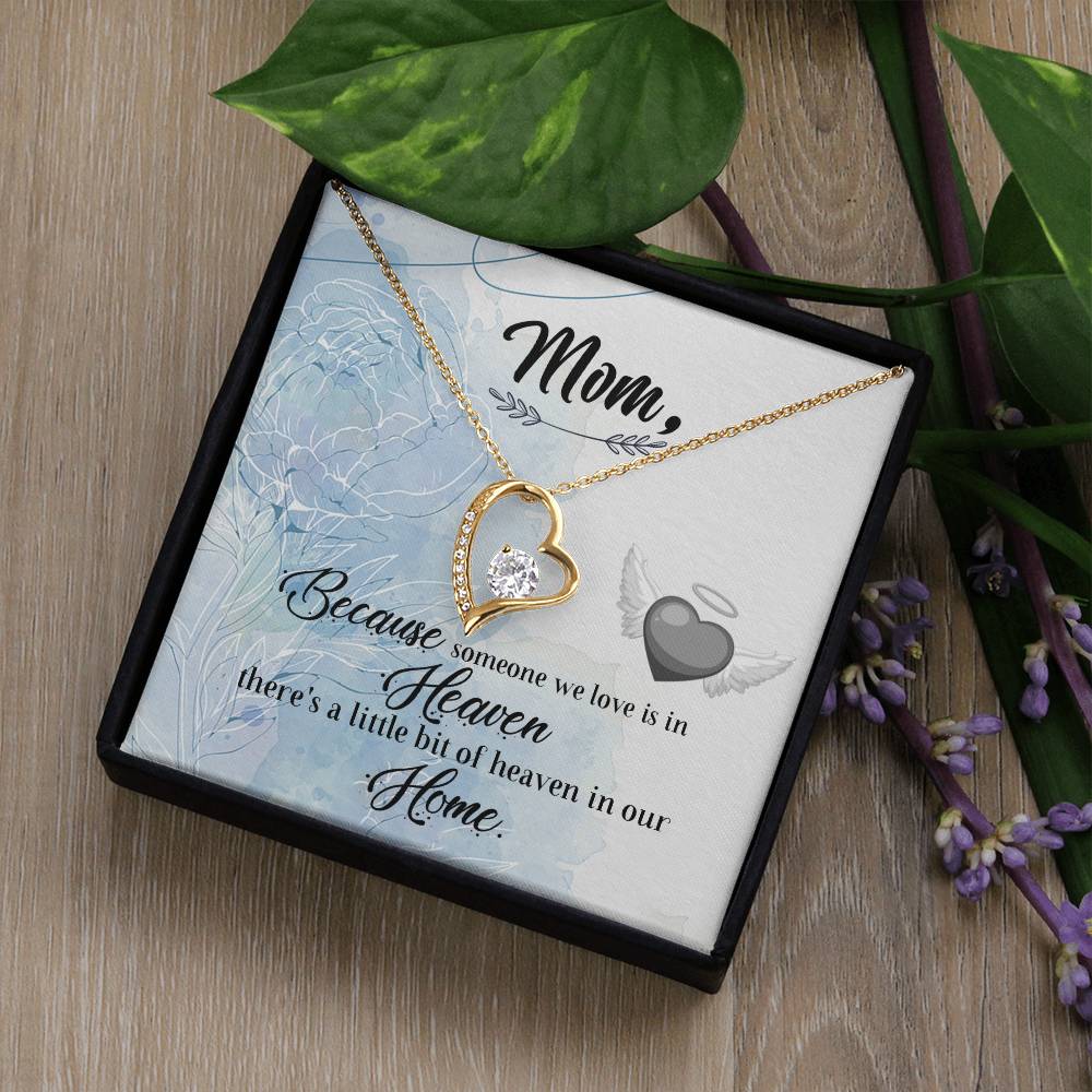 Mom | Because someone we love is in Heaven, there's a little bit of heaven in our home - Forever Love Necklace