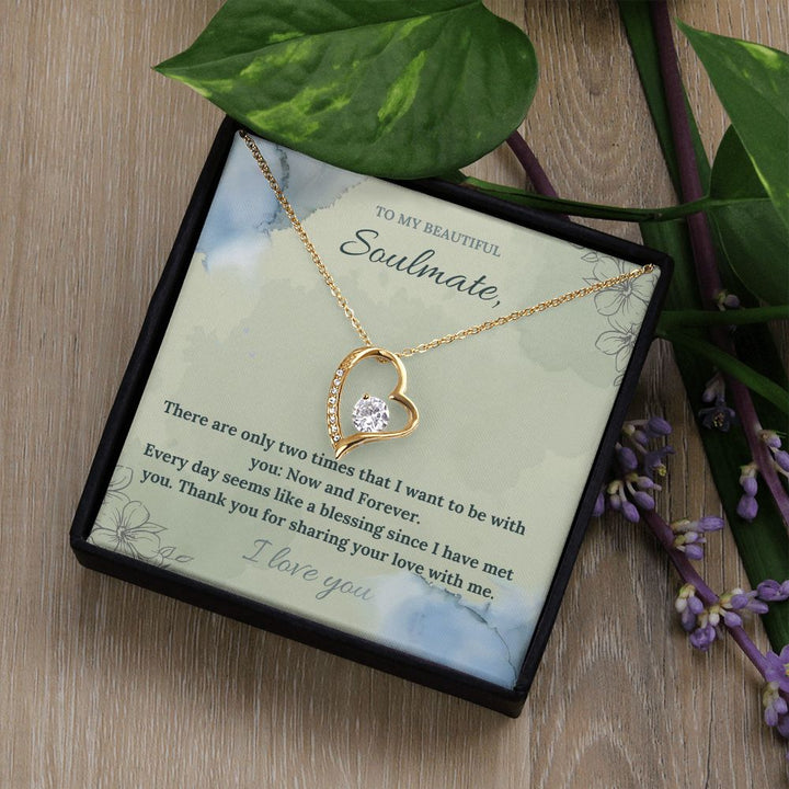 To My Beautiful Soulmate | There are only two times that I want to be with you: Now and Forever - Forever Love Necklace