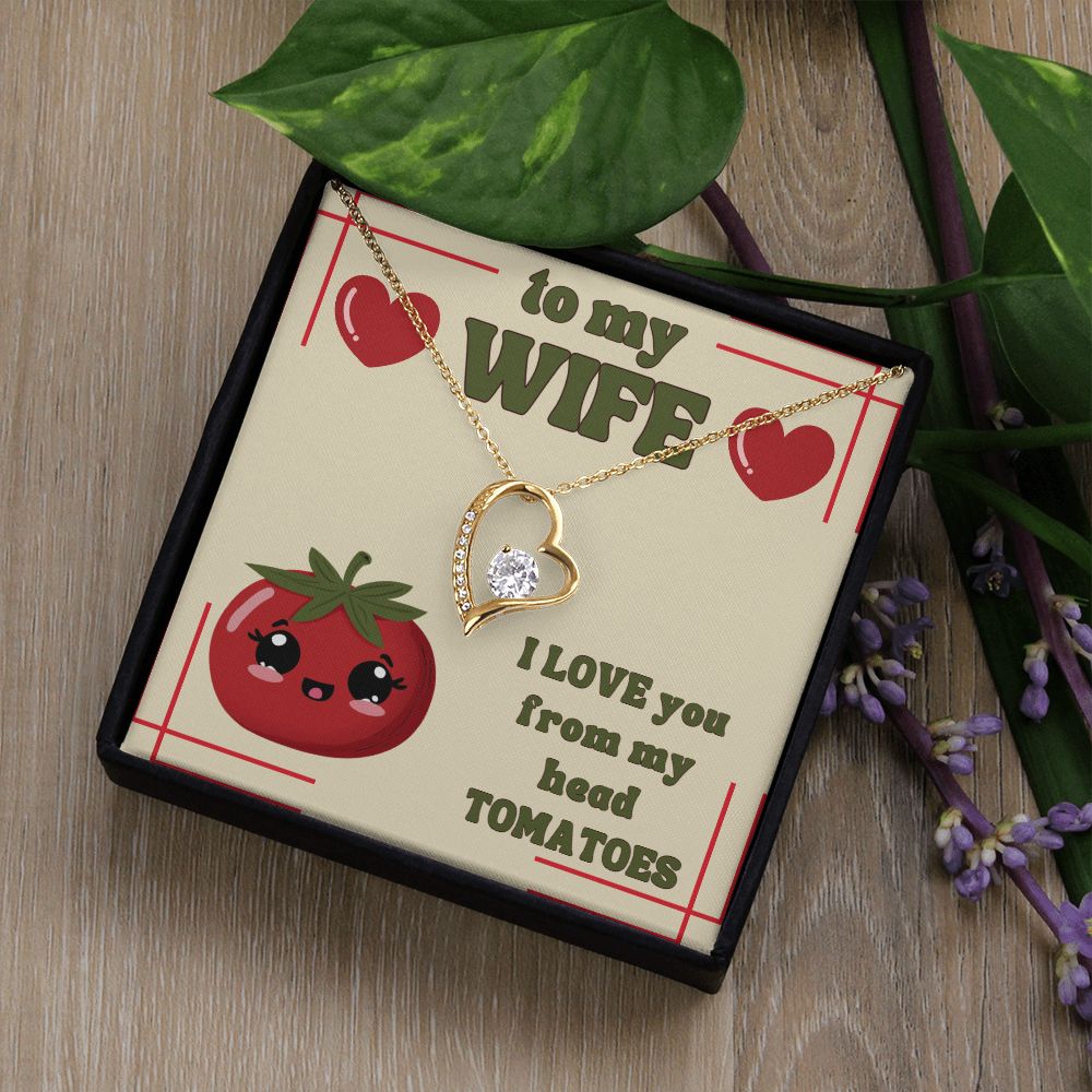 To My Wife | I Love You from my head Tomatoes. - Forever Love Necklace