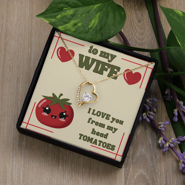 To My Wife | I Love You from my head Tomatoes. - Forever Love Necklace