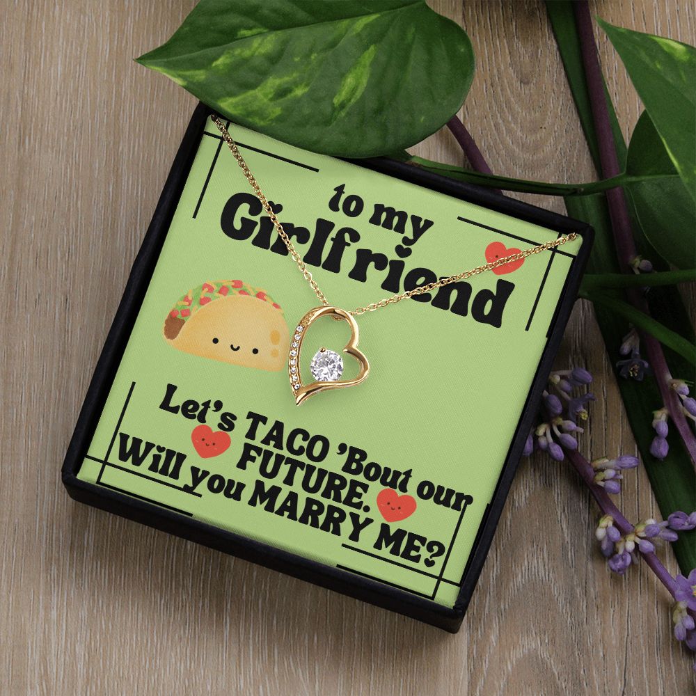 To My Girlfriend | Let's Taco 'bout our FUTURE. Will you Marry Me? - Forever Love Necklace