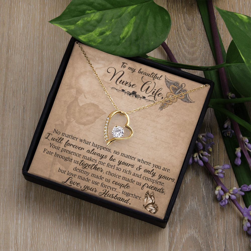 To My Beautiful Nurse Wife | No matter what happens, no matter where you are. I will forever always be yours and only yours. - Forever Love Necklace