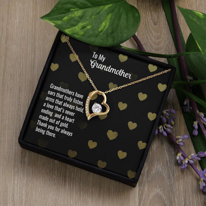 To My Grandmother | Grandmothers have ears that truly listen, arms that always hold, a love that's never ending and a heart made out of gold. - Forever Love Necklace