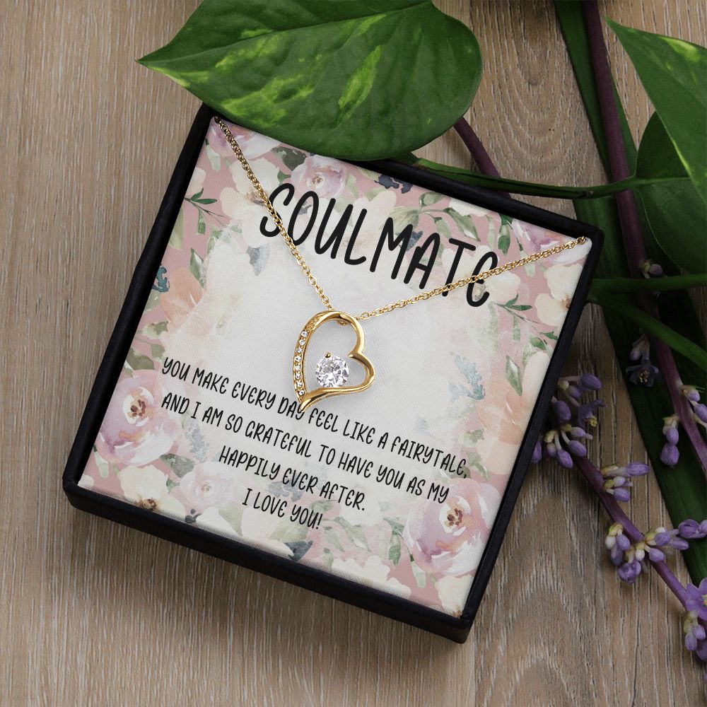 Soulmate | You make every day feel like a fairytale and I am so grateful to have you as my happily ever after - Forever Love Necklace