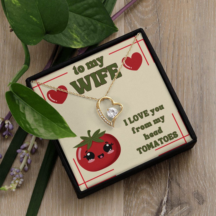 To My Wife | I Love You from my head Tomatoes. - Forever Love Necklace