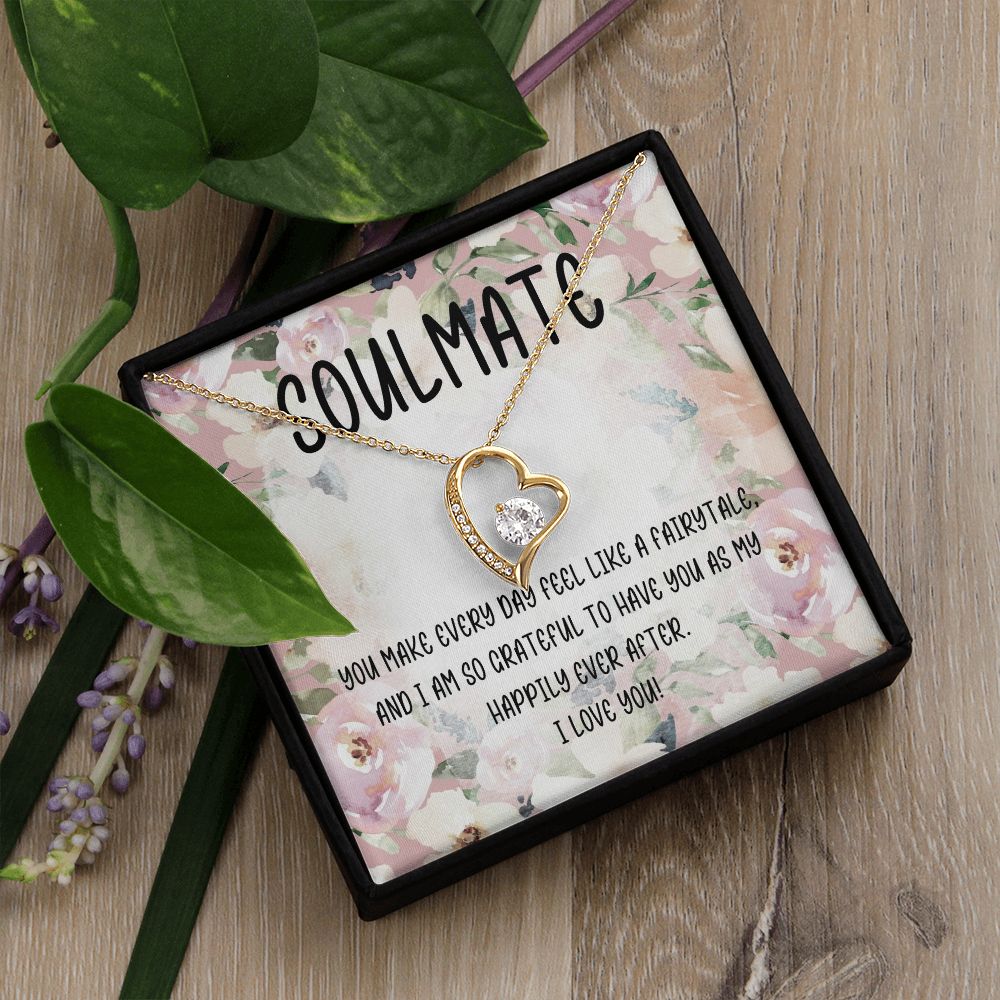 Soulmate | You make every day feel like a fairytale and I am so grateful to have you as my happily ever after - Forever Love Necklace