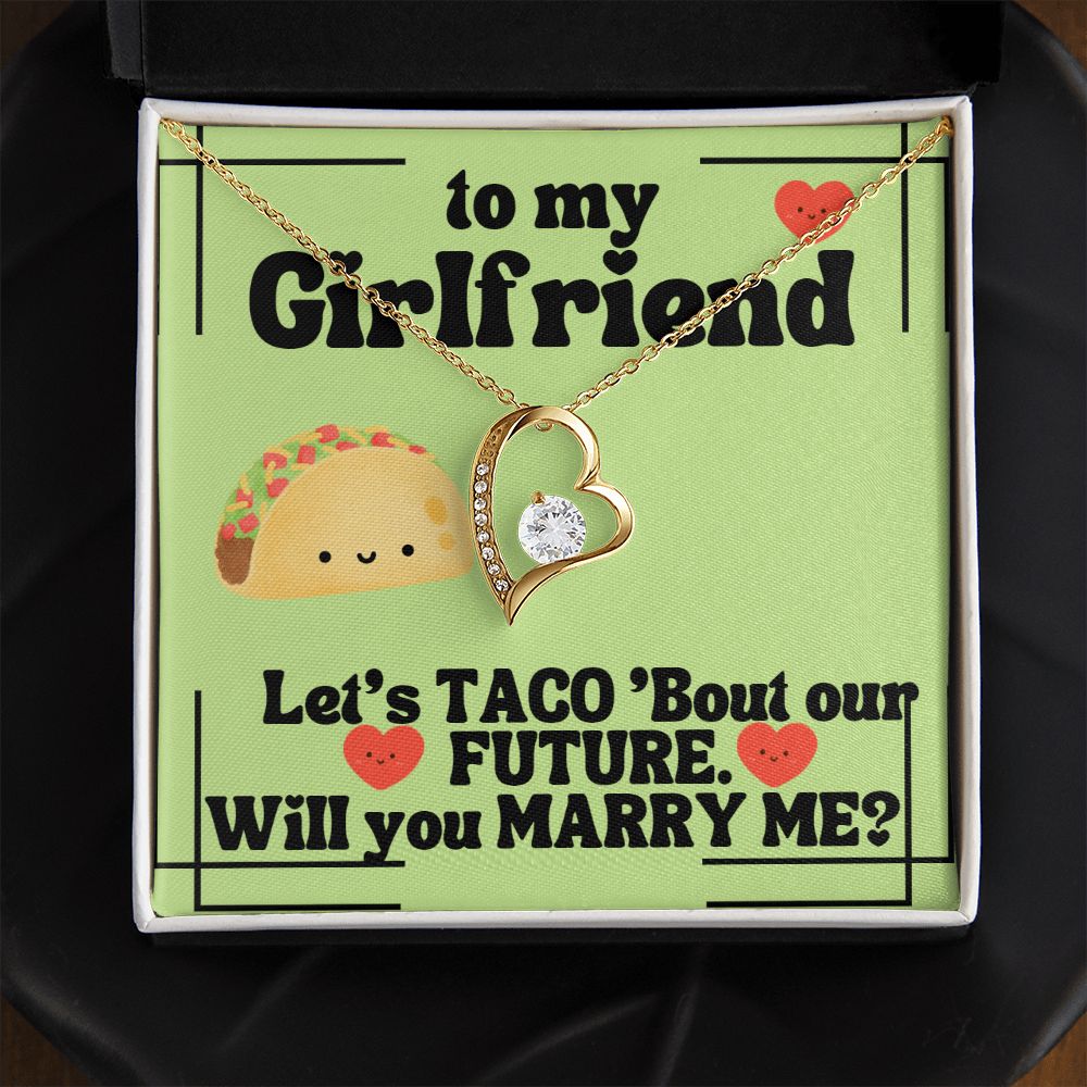 To My Girlfriend | Let's Taco 'bout our FUTURE. Will you Marry Me? - Forever Love Necklace