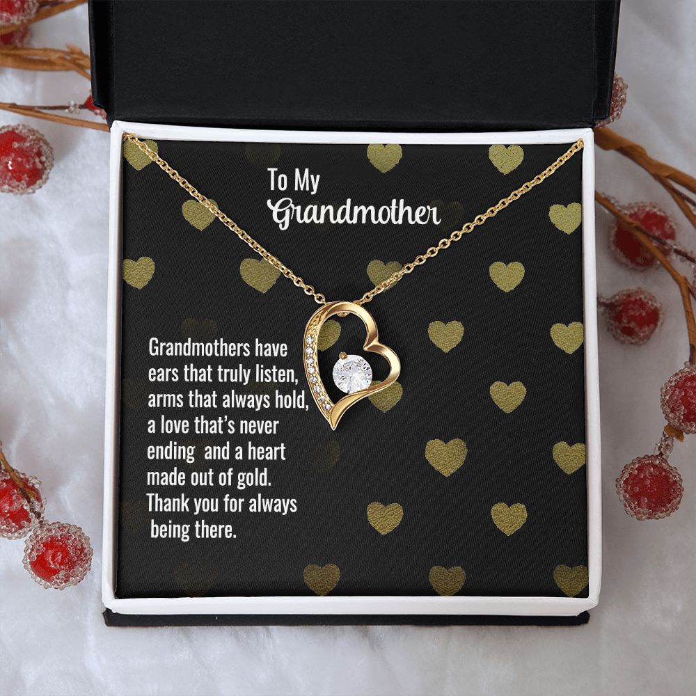 To My Grandmother | Grandmothers have ears that truly listen, arms that always hold, a love that's never ending and a heart made out of gold. - Forever Love Necklace