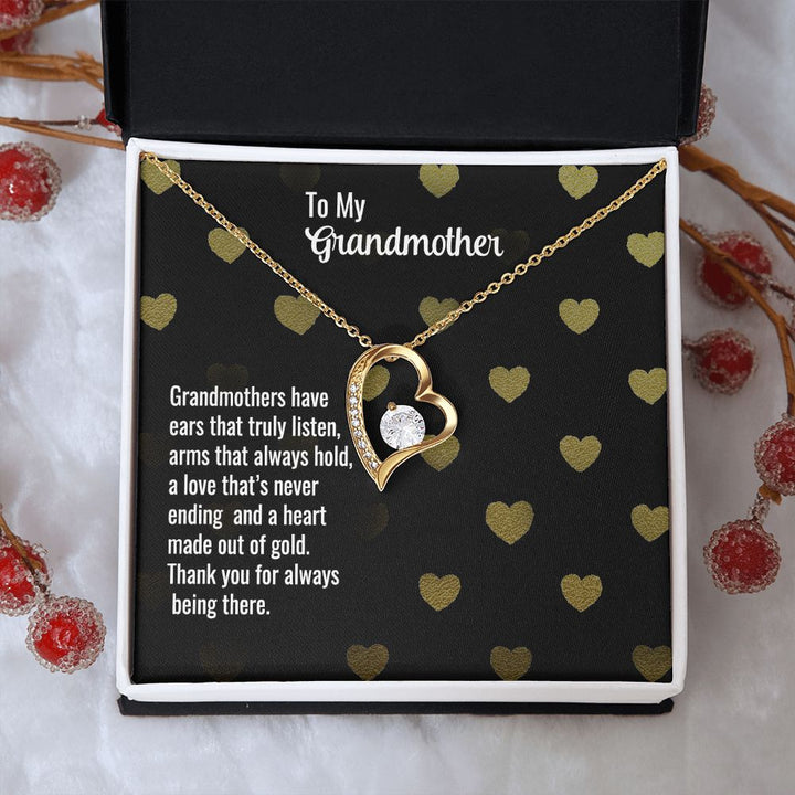 To My Grandmother | Grandmothers have ears that truly listen, arms that always hold, a love that's never ending and a heart made out of gold. - Forever Love Necklace