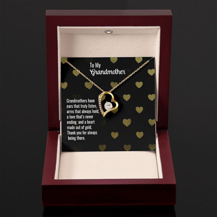 To My Grandmother | Grandmothers have ears that truly listen, arms that always hold, a love that's never ending and a heart made out of gold. - Forever Love Necklace