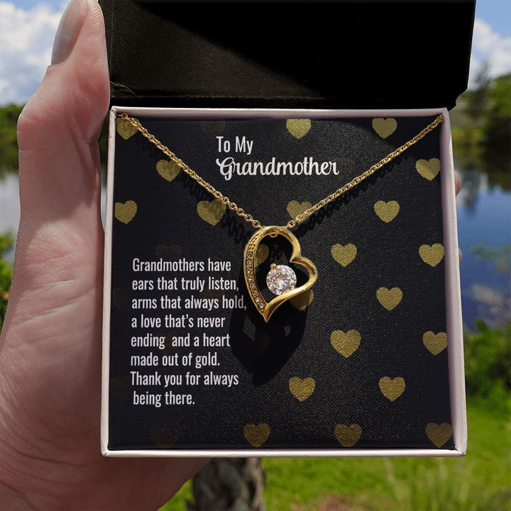 To My Grandmother | Grandmothers have ears that truly listen, arms that always hold, a love that's never ending and a heart made out of gold. - Forever Love Necklace