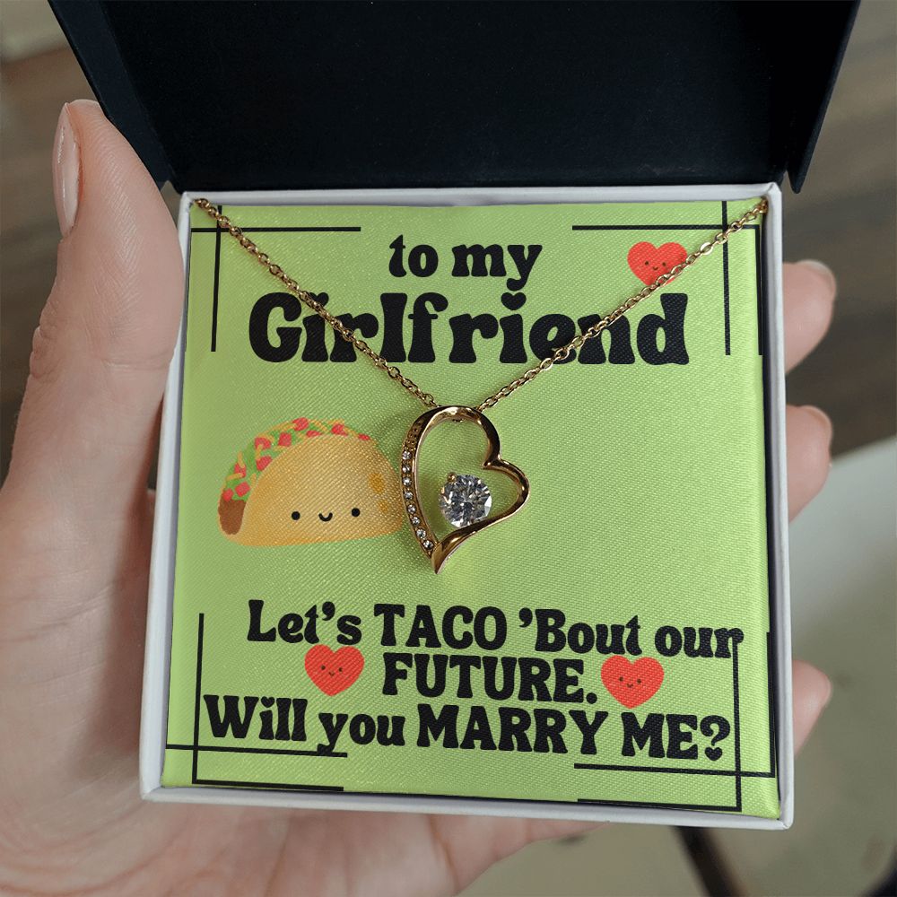 To My Girlfriend | Let's Taco 'bout our FUTURE. Will you Marry Me? - Forever Love Necklace