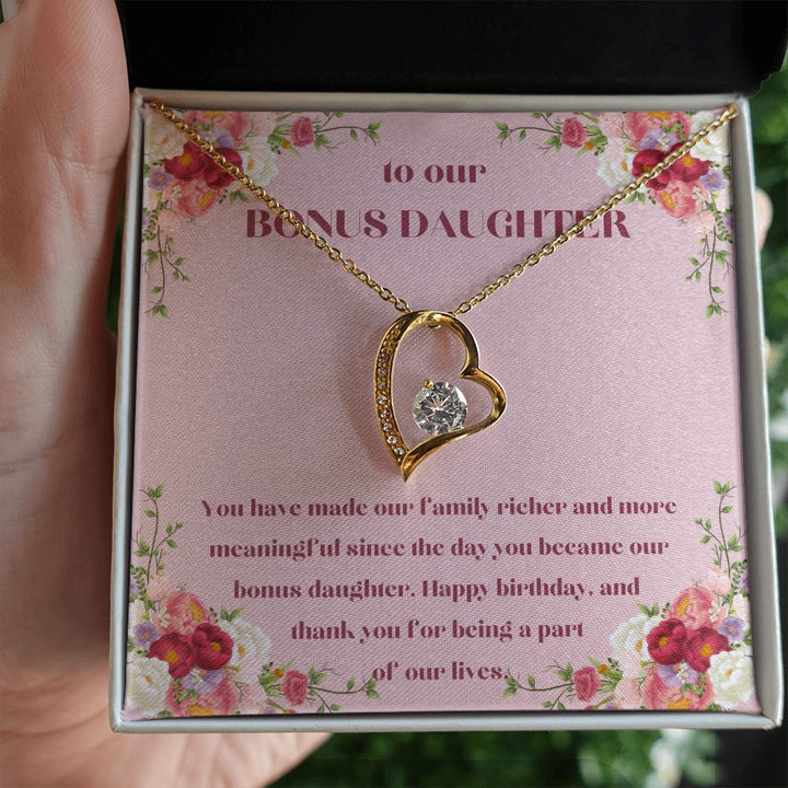 To our Bonus Daughter | You have made our family richer and more meaningful since the day you became our bonus daughter, Happy Birthday! - Forever Love Necklace