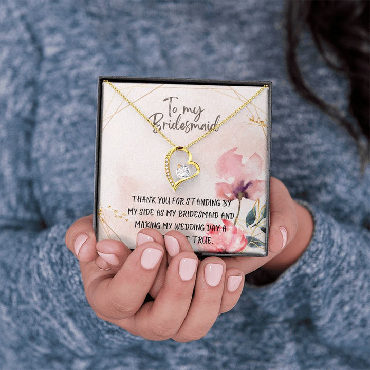 To My Bridesmaid | Thank you for standing by my side as my bridesmaid - Forever Love Necklace