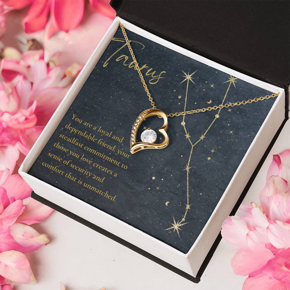 Taurus | You are a loyal and dependable friend, your steadfast commitment to those you love creates a sense of security and comfort that is unmatched - Forever Love Necklace