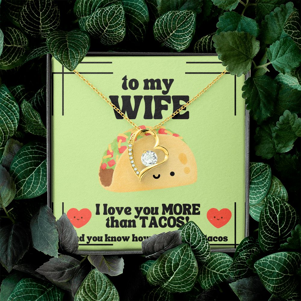 To My Wife | I love you more than tacos. And you know how I feel about tacos - Forever Love Necklace