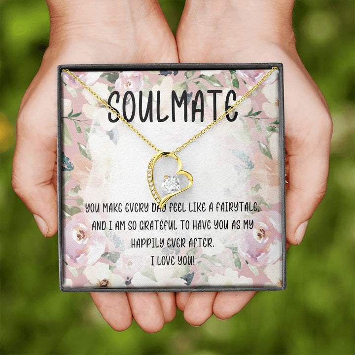 Soulmate | You make every day feel like a fairytale and I am so grateful to have you as my happily ever after - Forever Love Necklace