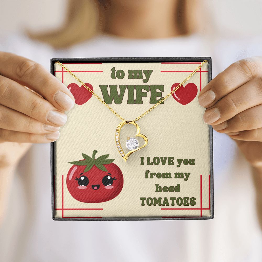 To My Wife | I Love You from my head Tomatoes. - Forever Love Necklace