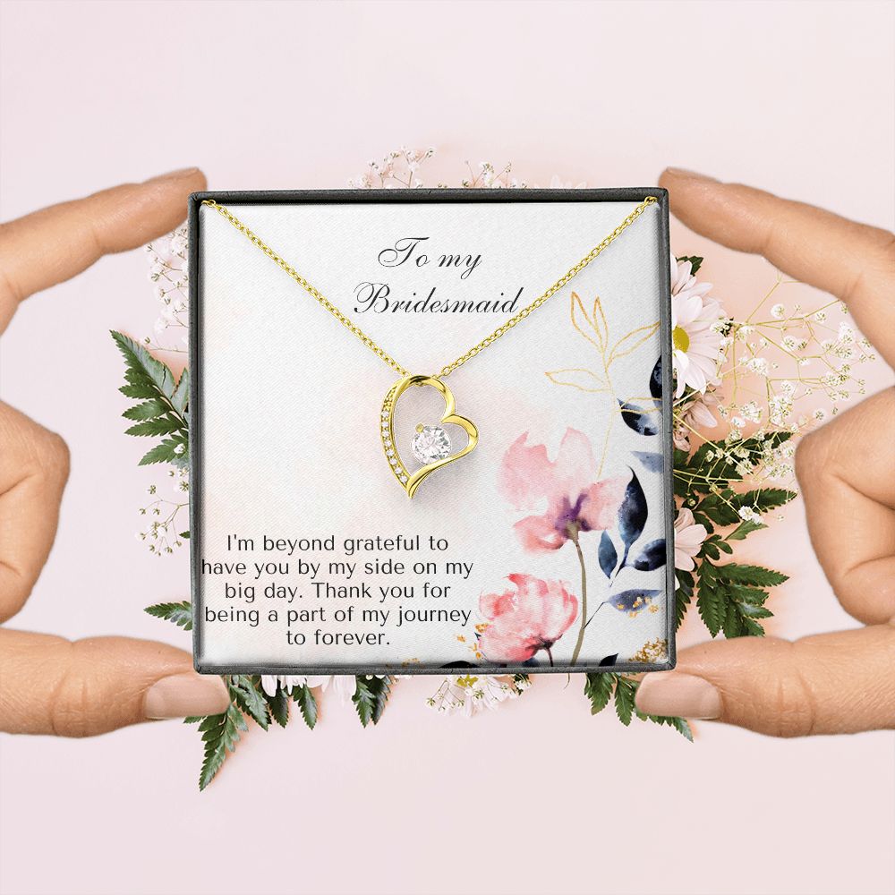 To My Bridesmaid | I'm beyond grateful to have you by my side on my big day -Forever Love Necklace