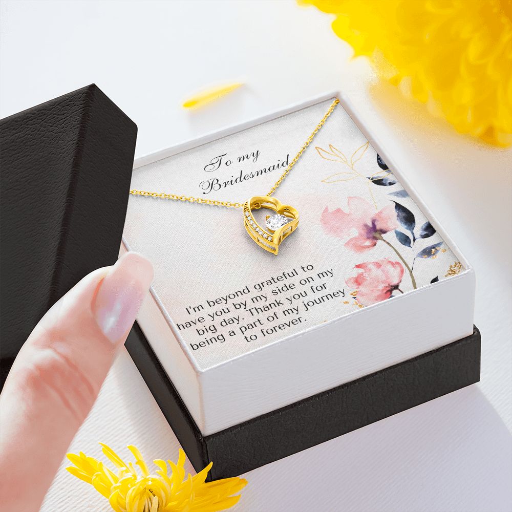 To My Bridesmaid | I'm beyond grateful to have you by my side on my big day -Forever Love Necklace